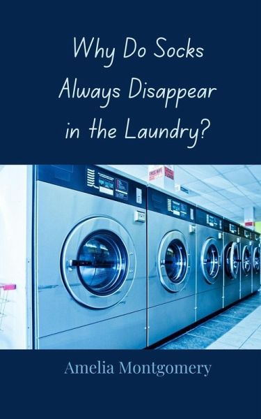 Why Do Socks Always Disappear in the Laundry? Why Do Socks Always Disappear in the Laundry?
