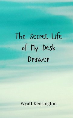 The Secret Life of My Desk Drawer - Kensington, Wyatt