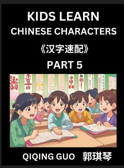 Kids Learn Chinese Characters (Part 5)- A Collection of Simple Level Mandarin Chinese Puzzles for Kids to Learn Recognizing Simplified Chinese Characters with Easy Lessons, HSK Test Series with Multiple Answers Type Questions and Answers - Guo, Qiqing