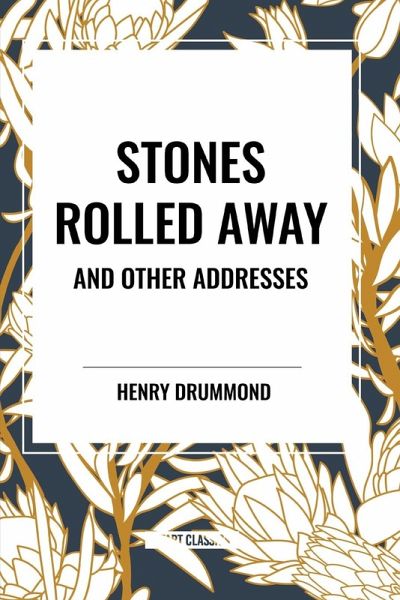 Stones Rolled Away and Other Addresses Stones Rolled Away and Other Addresses