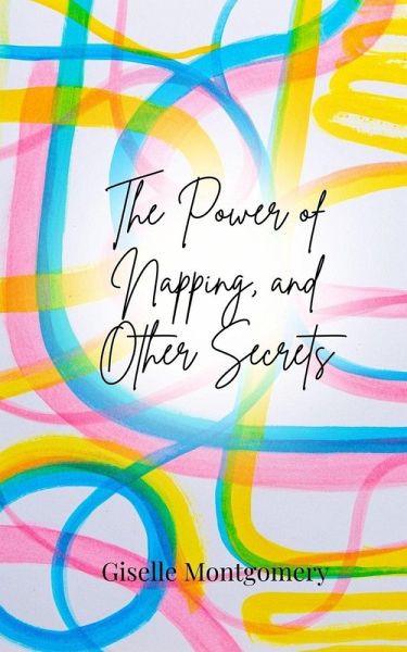 The Power of Napping, and Other Secrets