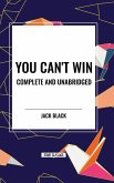 You Can't Win, Complete and Unabridged by Jack Black You Can't Win, Complete and Unabridged by Jack Black
