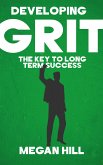 Developing Grit - The Key to Long-Term Success (eBook, ePUB) Developing Grit - The Key to Long-Term Success (eBook, ePUB)
