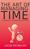 The Art of Managing Time - Techniques for Boosting Efficiency (eBook, ePUB)