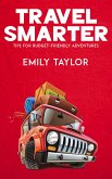 Travel Smarter - Tips for Budget-Friendly Adventures (eBook, ePUB)