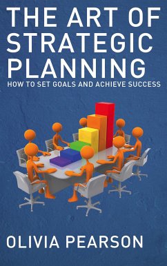 Cover The Art of Strategic Planning - How to Set Goals and Achieve Success (eBook, ePUB)