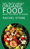 The Truth About Organic Food - What You Need to Know (eBook, ePUB) The Truth About Organic Food - What You Need to Know (eBook, ePUB)