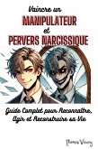 Vaincre un Manipulateur et Pervers Narcissique (eBook, ePUB) Vaincre un Manipulateur et Pervers Narcissique (eBook, ePUB)