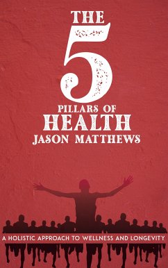 Cover The 5 Pillars of Health - A Holistic Approach to Wellness and Longevity (eBook, ePUB)