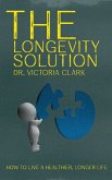 The Longevity Solution - How to Live a Healthier, Longer Life (eBook, ePUB)