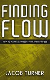 Finding Flow - How to Maximize Productivity and Happiness (eBook, ePUB)