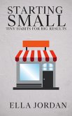 Starting Small - Tiny Habits for Big Results (eBook, ePUB)