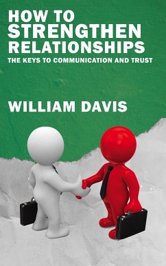 How to Strengthen Relationships - The Keys to Communication and Trust (eBook, ePUB) - Davis, William