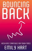 Bouncing Back - Resilience Strategies for Tough Times (eBook, ePUB)