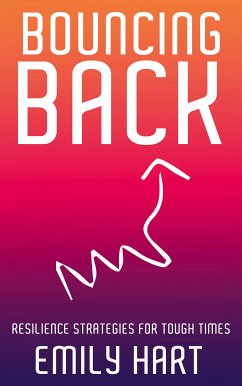 Bouncing Back - Resilience Strategies for Tough Times (eBook, ePUB) - Hart, Emily