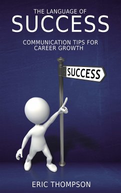 Cover The Language of Success - Communication Tips for Career Growth (eBook, ePUB)