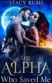 The Alpha Who Saved Me (eBook, ePUB) The Alpha Who Saved Me (eBook, ePUB)