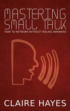 Cover Mastering Small Talk - How to Network Without Feeling Awkward (eBook, ePUB)