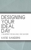 Designing Your Ideal Day - A Blueprint for Balance and Success (eBook, ePUB)