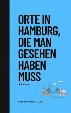 Cover Orte in Hamburg, die man gesehen habben muss: Reiseführer (Das kleine Reisebuch) (eBook, ePUB)