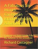 A Fabulous Six-Month Caribbean Island-Hopping Adventure (The Road Trip Series, #3) (eBook, ePUB) A Fabulous Six-Month Caribbean Island-Hopping Adventure (The Road Trip Series, #3) (eBook, ePUB)