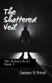 The Shattered Veil (The Malora Octet, #4) (eBook, ePUB) The Shattered Veil (The Malora Octet, #4) (eBook, ePUB)