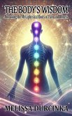 The Body's Wisdom: Unlocking the Metaphysical Roots of Pain and Illness (eBook, ePUB) The Body's Wisdom: Unlocking the Metaphysical Roots of Pain and Illness (eBook, ePUB)