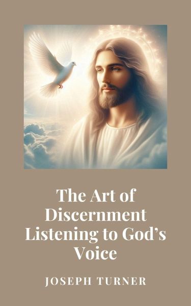 The Art of Discernment: Listening to God's Voice (eBook, ePUB) The Art of Discernment: Listening to God's Voice (eBook, ePUB)