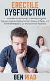 Erectile Dysfunction: A Comprehensive Guide to Understanding and Overcoming Erectile Dysfunction Causes, Effects, and Treatment Options for Men and Their Partners (eBook, ePUB) Erectile Dysfunction: A Comprehensive Guide to Understanding and Overcoming Erectile Dysfunction Causes, Effects, and Treatment Options for Men and Their Partners (eBook, ePUB)