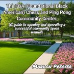 The FBA (Foundational Black American) Chess and Ping Pong Community Center. (eBook, ePUB) The FBA (Foundational Black American) Chess and Ping Pong Community Center. (eBook, ePUB)
