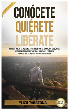Cover Conócete, Quiérete, Libérate (Camino a la Libertad Emocional: Un Viaje de Transformación Interior, #3) (eBook, ePUB)