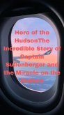 Hero of the Hudson: The Incredible Story of Captain Sullenberger and the Miracle on the Hudson (eBook, ePUB)