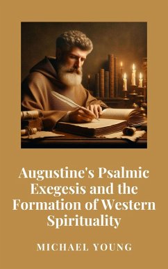 Cover Augustine's Psalmic Exegesis and the Formation of Western Spirituality (eBook, ePUB)