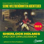 Sherlock Holmes und der Zirkusdämon (Seine weltberühmten Abenteuer, Folge 36) (MP3-Download)