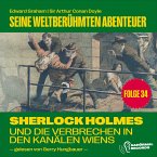 Sherlock Holmes und die Verbrechen in den Kanälen Wiens (Seine weltberühmten Abenteuer, Folge 34) (MP3-Download)