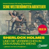 Sherlock Holmes und die Verbrechen in den Kanälen Wiens (Seine weltberühmten Abenteuer, Folge 34) (MP3-Download) Sherlock Holmes und die Verbrechen in den Kanälen Wiens (Seine weltberühmten Abenteuer, Folge 34) (MP3-Download)