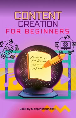 Content Creation For Beginners (eBook, ePUB) - N, Manjunathanaik