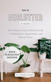 How to Declutter Your Life in 90 Days: The Ultimate Science-Backed Guide to Minimalism, Organization, and Mental Clarity (eBook, ePUB)