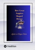 How Great Empires Shaped History (eBook, ePUB) How Great Empires Shaped History (eBook, ePUB)