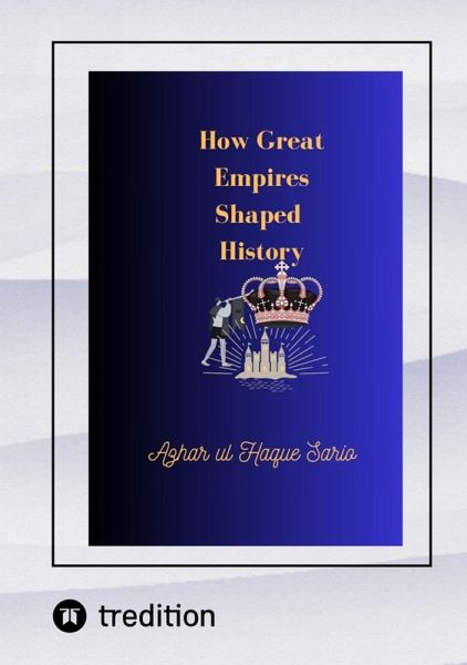 How Great Empires Shaped History (eBook, ePUB)