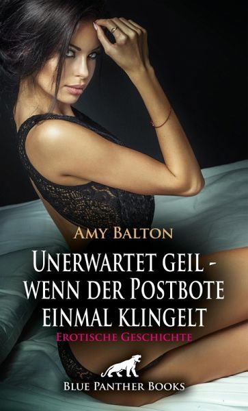 Unerwartet geil - wenn der Postbote einmal klingelt   Erotische Geschichte (eBook, ePUB)