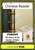Chinese Reader The Story of the Garden of Eden (Chinese Biblical Reader, #3) (eBook, ePUB) Chinese Reader The Story of the Garden of Eden (Chinese Biblical Reader, #3) (eBook, ePUB)