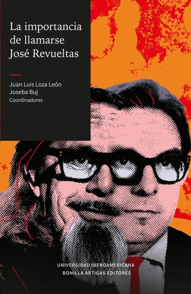 La importancia de llamarse José Revueltas (eBook, PDF)