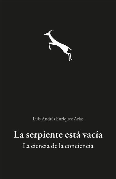 La serpiente está vacía. La ciencia de la conciencia (eBook, PDF) La serpiente está vacía. La ciencia de la conciencia (eBook, PDF)