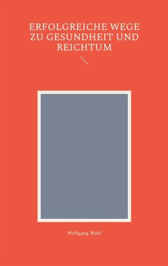 Erfolgreiche Wege zu Gesundheit und Reichtum (eBook, ePUB)