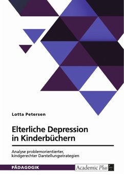 Elterliche Depression in Kinderbüchern. Analyse problemorientierter, kindgerechter Darstellungsstrategien (eBook, PDF)
