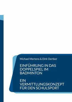 Einführung in das Doppelspiel im Badminton (eBook, PDF) Einführung in das Doppelspiel im Badminton (eBook, PDF)