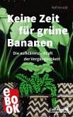 Keine Zeit für grüne Bananen (eBook, ePUB) Keine Zeit für grüne Bananen (eBook, ePUB)
