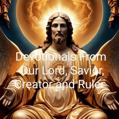 Cover Devotionals From Our Lord, Savior, Creator and Ruler (eBook, ePUB)