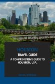 Houston Travel Guide: A Comprehensive Guide to Houston, USA (eBook, ePUB) Houston Travel Guide: A Comprehensive Guide to Houston, USA (eBook, ePUB)